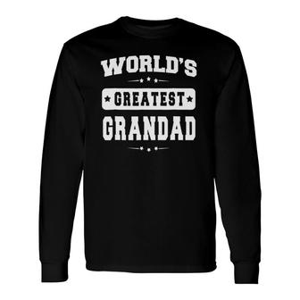 World's Greatest Grandad Father's Day Grandpa Long Sleeve T-Shirt | Mazezy