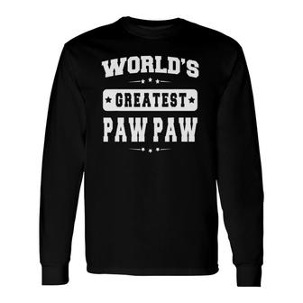 World's Greatest Paw Paw Top Father's Day Grandpa Long Sleeve T-Shirt T-Shirt | Mazezy