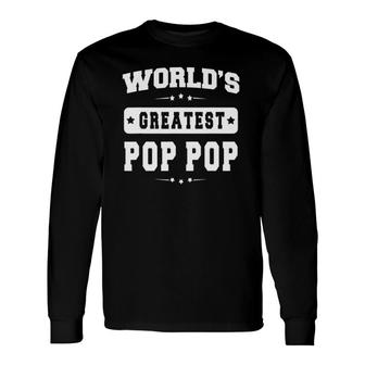 World's Greatest Pop Pop Father's Day Grandpa Long Sleeve T-Shirt | Mazezy