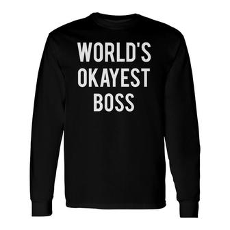 World's Okayest Boss Businessman Boss Long Sleeve T-Shirt | Mazezy