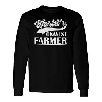 World's Okayest Farmer Farmer Worker Long Sleeve T-Shirt | Mazezy