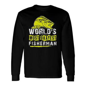World's Most Okayest Fisherman Best Cool Father Day Tee Long Sleeve T-Shirt T-Shirt | Mazezy