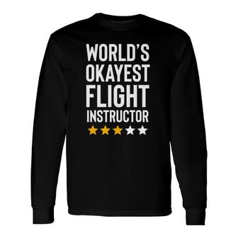 World's Okayest Flight Instructor Birthday Gag Long Sleeve T-Shirt T-Shirt | Mazezy