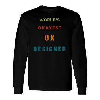 World's Okayest Ux er User Experience Long Sleeve T-Shirt T-Shirt | Mazezy AU