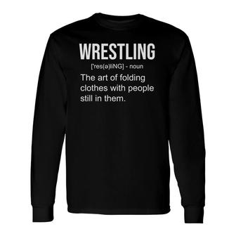 Wrestling Definition Wrestler Long Sleeve T-Shirt | Mazezy
