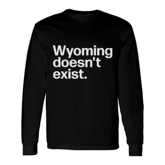 Wyoming Doesn't Exist Long Sleeve T-Shirt | Mazezy