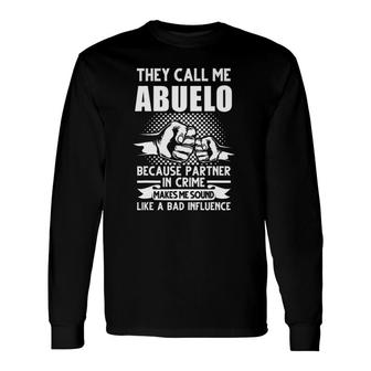 They Call Me Abuelo Because Partner In Crime Grandpa Long Sleeve T-Shirt T-Shirt | Mazezy