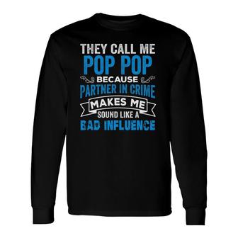 They Call Me Pop Pop Because Partner In Crime Grandpa Long Sleeve T-Shirt T-Shirt | Mazezy