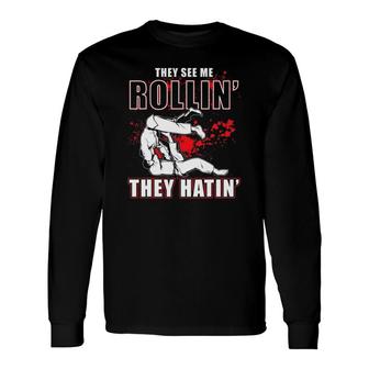 They See Me Rollin They Hatin' Judoka Martial Arts Long Sleeve T-Shirt T-Shirt | Mazezy