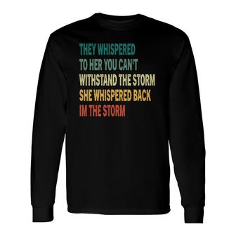 They Whispered To Her You Can't Withstand The Storm Vintage Long Sleeve T-Shirt T-Shirt | Mazezy