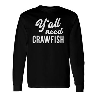 Y'all Need Crawfish Craw Daddy Broil Party Long Sleeve T-Shirt | Mazezy