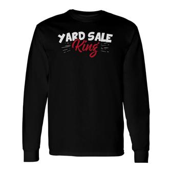 Yard Sale King Treasure Frugal Garage Shopping Flea Long Sleeve T-Shirt T-Shirt | Mazezy