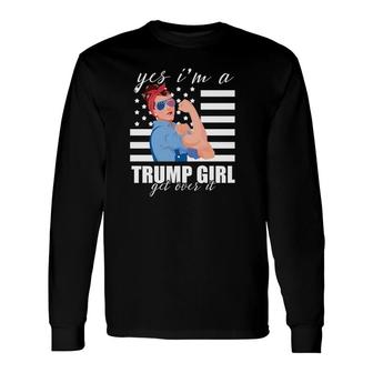Yes I'm A Trump Girl Get Over It Shirt Trump 2020 T-shirt Long Sleeve T-Shirt - Thegiftio UK