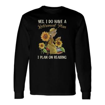 Yes I Do Have A Retirement Plan I Plan On Reading Old Woman Sunflowers Long Sleeve T-Shirt T-Shirt | Mazezy AU