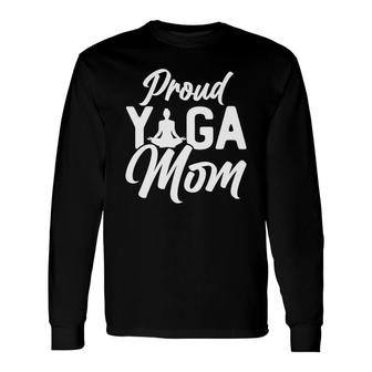 Yoga Mom Proud Yoga Mom Sport Mom Long Sleeve T-Shirt - Thegiftio