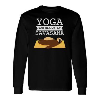 Yoga You Had Me At Savasana Sloth Long Sleeve T-Shirt T-Shirt | Mazezy