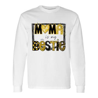 Mama Is My Bestie  Mommy Life Quotes Mothers Day Unisex Long Sleeve