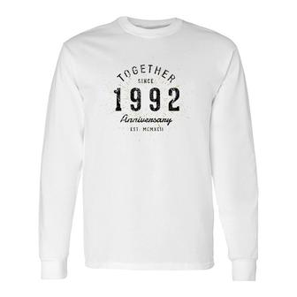 30Th Anniversary Together Since 1992 Long Sleeve T-Shirt T-Shirt | Mazezy