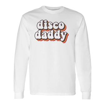 70S Disco Daddy 1970 Costumes For Long Sleeve T-Shirt T-Shirt | Mazezy