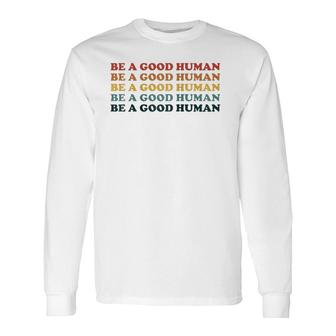70'S Retro Be A Good Human Kindness Saying Positive Message Raglan Baseball Tee Long Sleeve T-Shirt T-Shirt | Mazezy