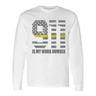911 Is My Work Number Long Sleeve T-Shirt T-Shirt | Mazezy