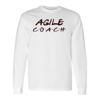 Agile Coach Agile Coaching Long Sleeve T-Shirt | Mazezy