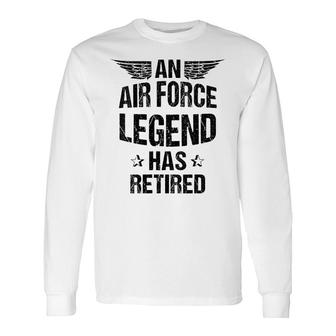 Air Force Legend Has Retired Retirement Long Sleeve T-Shirt - Thegiftio