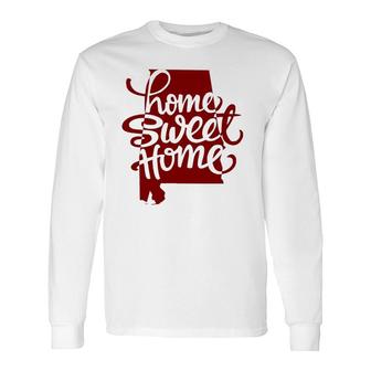 Alabama Is Home Sweet Home Long Sleeve T-Shirt T-Shirt