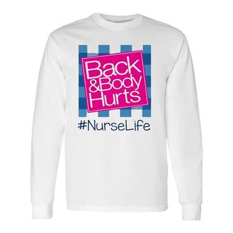 Back & Body Hurt Nurse Life Blue Checkerboard Hashtag Long Sleeve T-Shirt T-Shirt | Mazezy