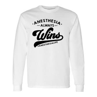 Anesthesia Always Wins Anesthesia Life Hashtag Anesthesiology Long Sleeve T-Shirt T-Shirt | Mazezy