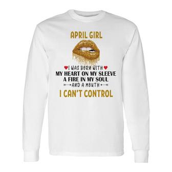 April Women April Girl I Cant Control Glitter Lips Birthday Long Sleeve T-Shirt - Seseable