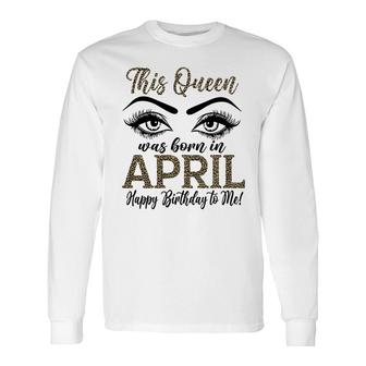 April Women This Queen Was Born In April Leopard Long Sleeve T-Shirt - Thegiftio UK