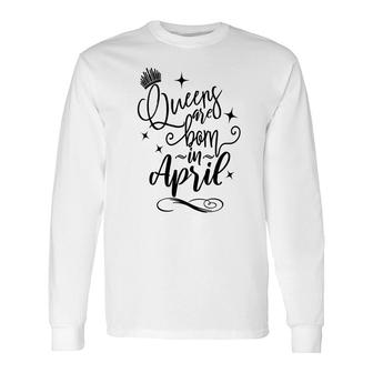 April Women Queens Are Born In April Crown Happy Birthday Long Sleeve T-Shirt - Seseable