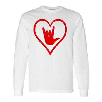 Asl American Sign Language I Love You Happy Valentine's Day Long Sleeve T-Shirt T-Shirt | Mazezy