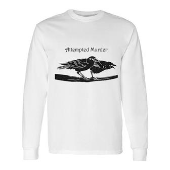 Attempted Murder Sarcastic Long Sleeve T-Shirt | Mazezy