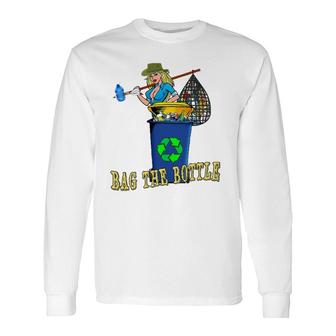 Bag The Bottle Recycle Plastic Great Green Trash Roundup Long Sleeve T-Shirt | Mazezy