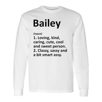Bailey Definition Personalized Name Birthday Idea Long Sleeve T-Shirt T-Shirt | Mazezy
