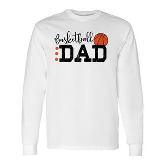 Basketball Dad Sport Lovers Happy Father's Day Long Sleeve T-Shirt T-Shirt | Mazezy