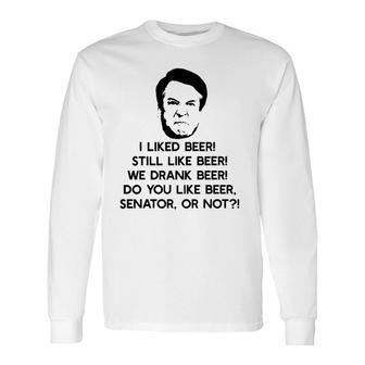 I Like Beer Angry Drinking Brett Kavanaugh Meme Long Sleeve T-Shirt T-Shirt | Mazezy