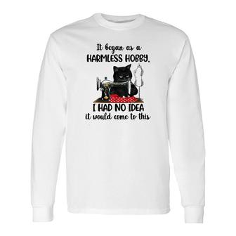 It Began As A Hobby Sewing Long Sleeve T-Shirt T-Shirt | Mazezy