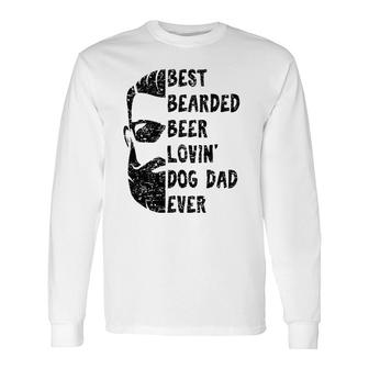 Best Bearded Beer Lovin' Dog Dad Ever For Man Long Sleeve T-Shirt T-Shirt | Mazezy