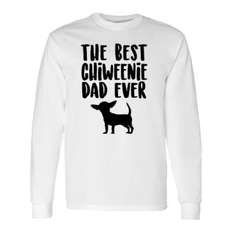 Best Chiweenie Dad Ever Father's Day Chiweenie Dog Long Sleeve T-Shirt T-Shirt | Mazezy DE