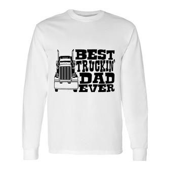 Best Trucking Dad Ever Truck Driver Long Sleeve T-Shirt T-Shirt | Mazezy
