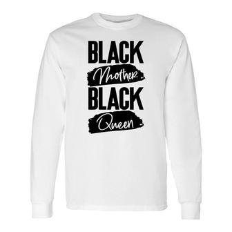 Black Mother Black Queen And Black Women Long Sleeve T-Shirt - Thegiftio UK