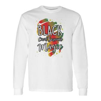 Black History Month Black Civil Servant Magic Proud African Job Title Long Sleeve T-Shirt T-Shirt | Mazezy