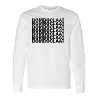 Bomboclaat Repeated Sarcastic Long Sleeve T-Shirt | Mazezy