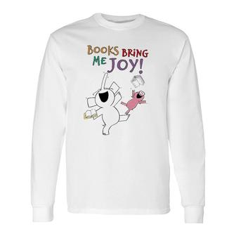 Books Bring Me Joy Book Lover Reading Elephant And Pig Long Sleeve T-Shirt T-Shirt | Mazezy
