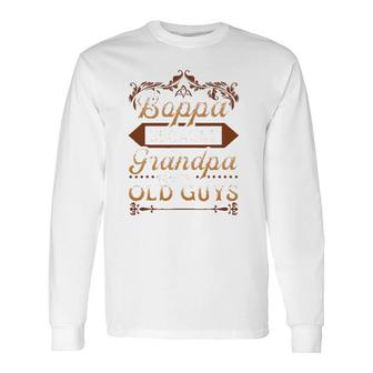 Boppa Because Grandpa Is For Old Guys Father's Day Long Sleeve T-Shirt | Mazezy