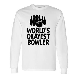 Bowling World's Okayest Bowler Long Sleeve T-Shirt T-Shirt | Mazezy CA