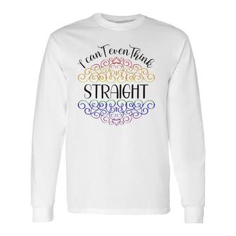 I Can't Even Think Straight Rainbow Gay Pride Parade Lgbtq Raglan Baseball Tee Long Sleeve T-Shirt | Mazezy